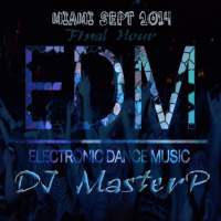 Miami Beach EDM Sept 2K14 Final Hour (DJ MasterP Live Party)