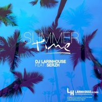 01. DJ LARINHOUSE FEAT. SERZH - Summertime (Original Mix)
