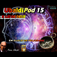 PODPensar#20 - Série UbaldiPod - Episódio 15 - A Lei de Deus - EM BUSCA DA FELICIDADE - 