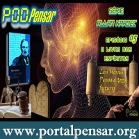 PODPensar #14 - Série Allan Kardec - Episódio 05 - O Livro dos Espíritos - 