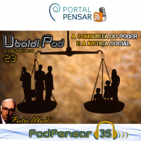 PodPensar #35 - Série Pietro Ubaldi - UbaldiPod #23 -- A Conquista do Poder e a Justiça Social 