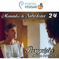 Momentos de Sabedoria #24 - Perseguições 