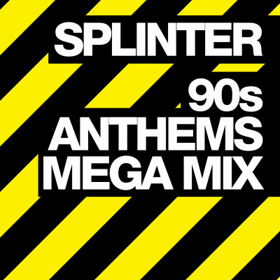 Splinter - 90s Anthems Mega Mix