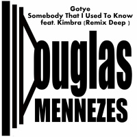 Gotye - Somebody That I Used To Know Feat. Kimbra (Remix Deep Douglas Mennezes) [Download Free]