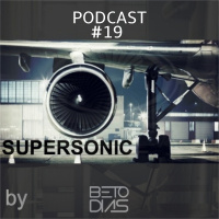 PODCAST SUPERSONIC #19 by DJ BETO DIAS