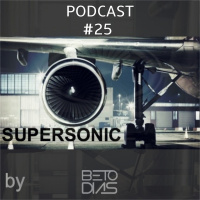 PODCAST SUPERSONIC #25 by DJ BETO DIAS