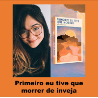 primeiro eu tive que morrer de inveja