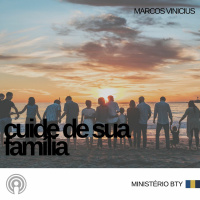Cuide de sua família | Marcos Vinicius