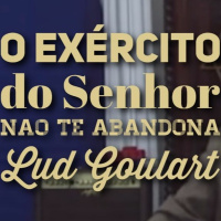 O Exercito do Senhor não te abandona | Ludwig Goulart