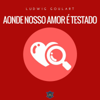 Aonde nosso amor é testado | Acharei Mot | Ludwig Goulart