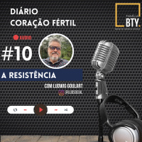 Diario Coração Fértil #10 - A resistência com Ludwig Goulart