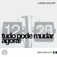 Tudo pode mudar agora! | Ludwig Goulart