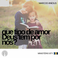 Que tipo de amor Deus tem por nós? | Marcos Vinicius