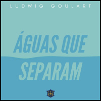 Águas Que Separam | Chucat | Ludwig Goulart