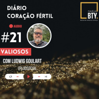 Diário Coração Fértil #21 Valiosos com Ludwig Goulart #2022 #devocional