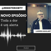 Toda a dor é Um Alerta com Ludwig Goulart