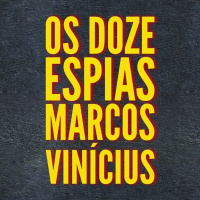 Os doze espias | Marcos Vinicius