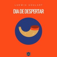 Dia de despertar | Ludwig Goulart