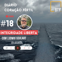 Diário Coração Fértil #18 Integridade liberta com Ludwig Goulart