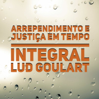Arrependimento e Justiça em Tempo Integral | Shoftim | Lud Goulart