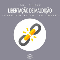 Libertação de maldição (Freedom from the curse) | John Glueck