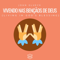Vivendo na benção de Deus (Living in Gods blessing) | John Glueck