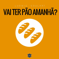 Vai ter pão amanhã? | Ekev | Ludwig Goulart
