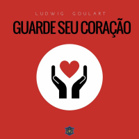 Guarde seu coração | Vaetchanan | Ludwig Goulart