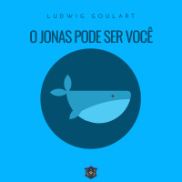 O Jonas pode ser você | Ludwig Goulart