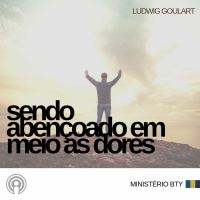 Sendo abençoado em meio as dores | Ludwig Goulart