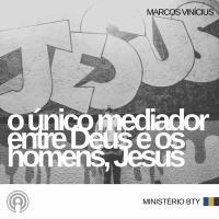 O único mediador entre Deus e os homens, Jesus | Marcos Vinicius