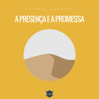 A presença e a promessa | Ludwig Goulart