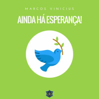 Ainda há esperança! | Marcos Vinicius