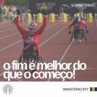 O fim é melhor que o começo! | Soraia Trino