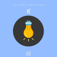 Fé | Luciano Metanóia