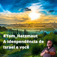 Yom Hatzmaut - A independência de Israel e você.