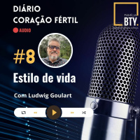 Diario Coração Fértil #8 Estilo de Vida com Ludwig Goulart