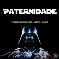 Paternidade | Palestra Especial | Ludwig Goulart