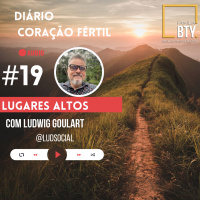 Diario Coração Fértil #19 Lugares Altos com Ludwig Goulart