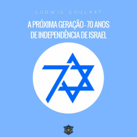 A próxima geração - 70 anos de Independência de Israel | Ludwig Goulart
