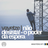 Não desista! - O poder da espera | Vayetze | Ludwig Goulart