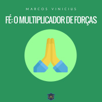 Fé: O multiplicador de forças | Marcos Vinicius