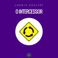 O Intercessor | Ludwig Goulart