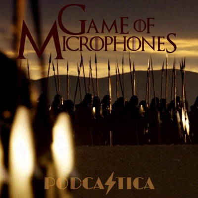 Game Of Microphones: A Game Of Thrones Podcast