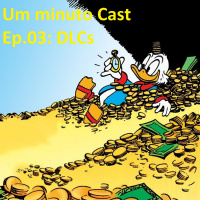 Um Minuto Cast E03 - DLCs