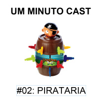 Um Minuto Cast E02 - Pirataria