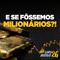 Locomocast #101 – E se Fôssemos Milionários? pt.2