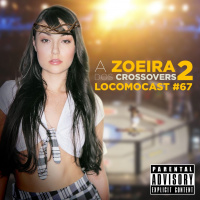 Locomocast #67 – A Zoeira dos Crossovers 2