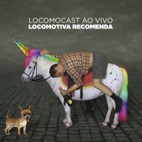 Locomocast Ao Vivo – Locomotiva Recomenda
