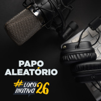 Locomocast #87 – Papo Aleatório